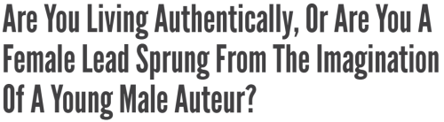 a Reductress headline reading 'Are you living authentically, or are you a female lead sprung from the imagination of a young male auteur?'