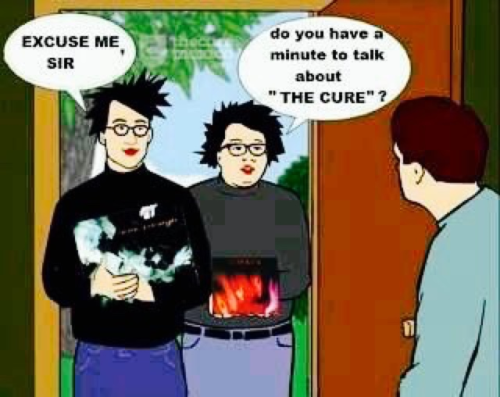 a picture of two cartoon goths at the door of a man, holding two 'The Cure' albums in their arms, reading 'Excuse me sir, do you have a minute to talk about 'The Cure'?'.